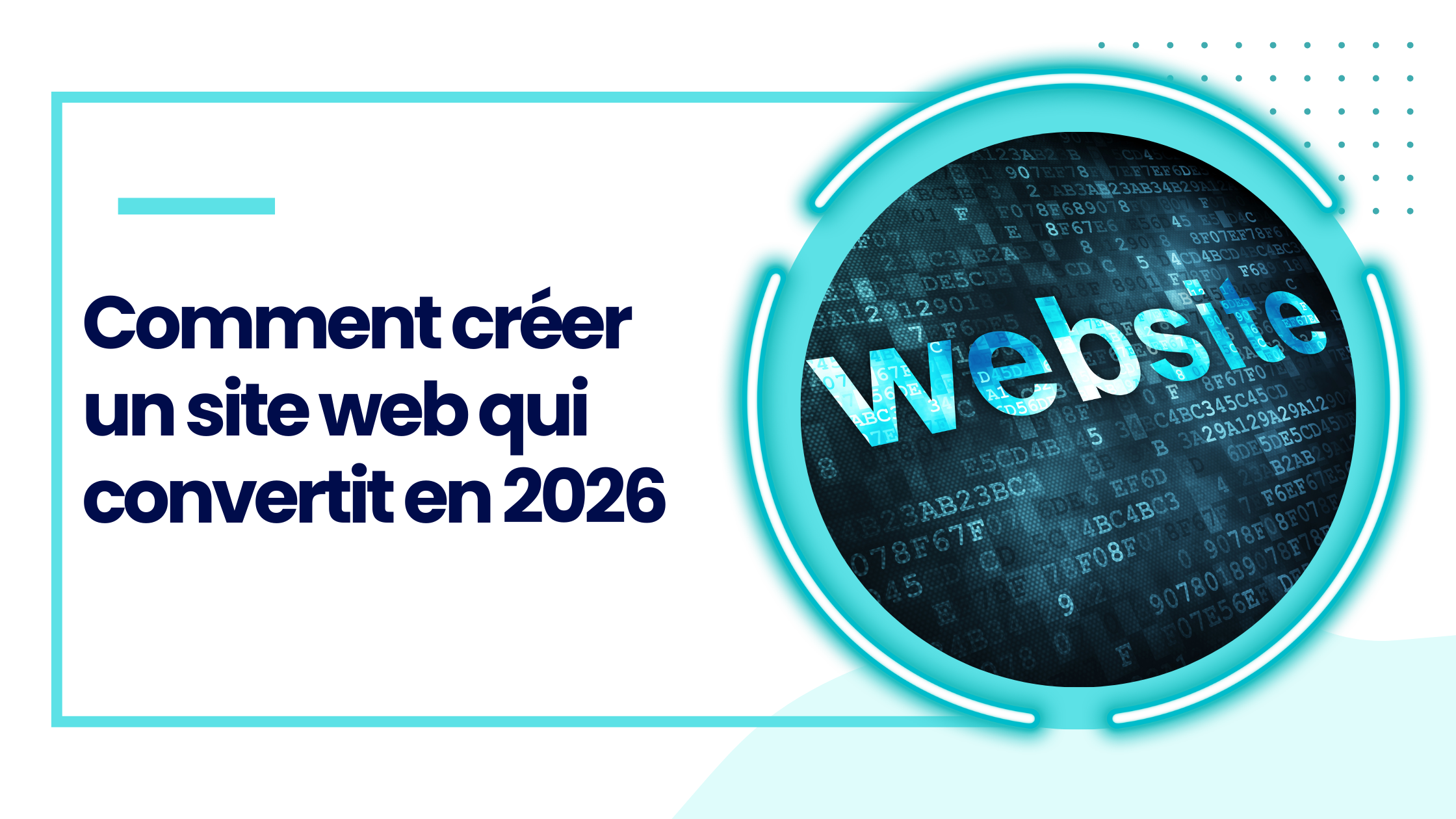 Comment créer un site web qui convertit en 2026